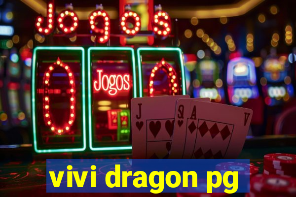 vivi dragon pg